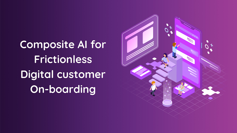 Composite AI for Frictionless Digital customer onboarding