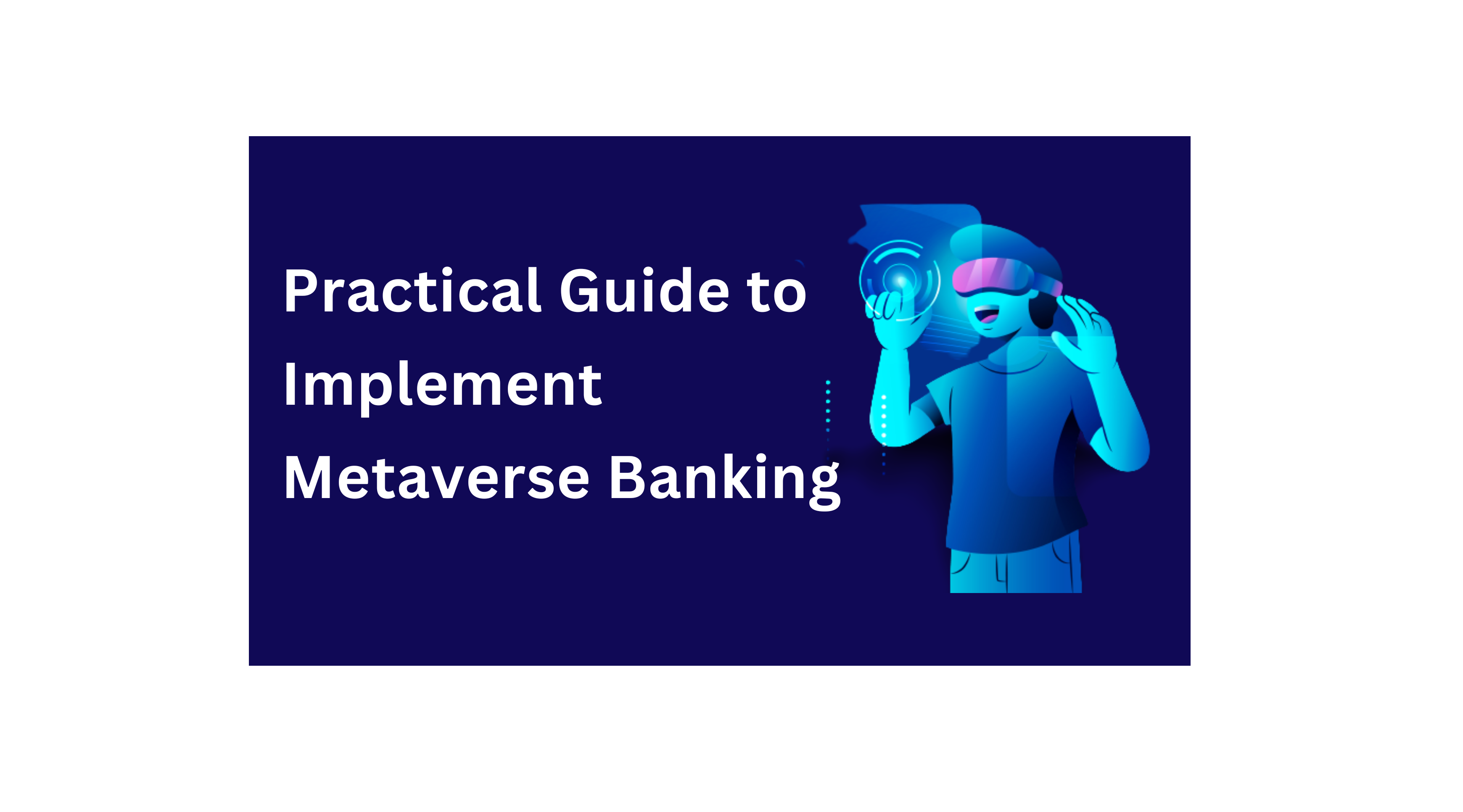Practical Guide to Implement Metaverse Banking