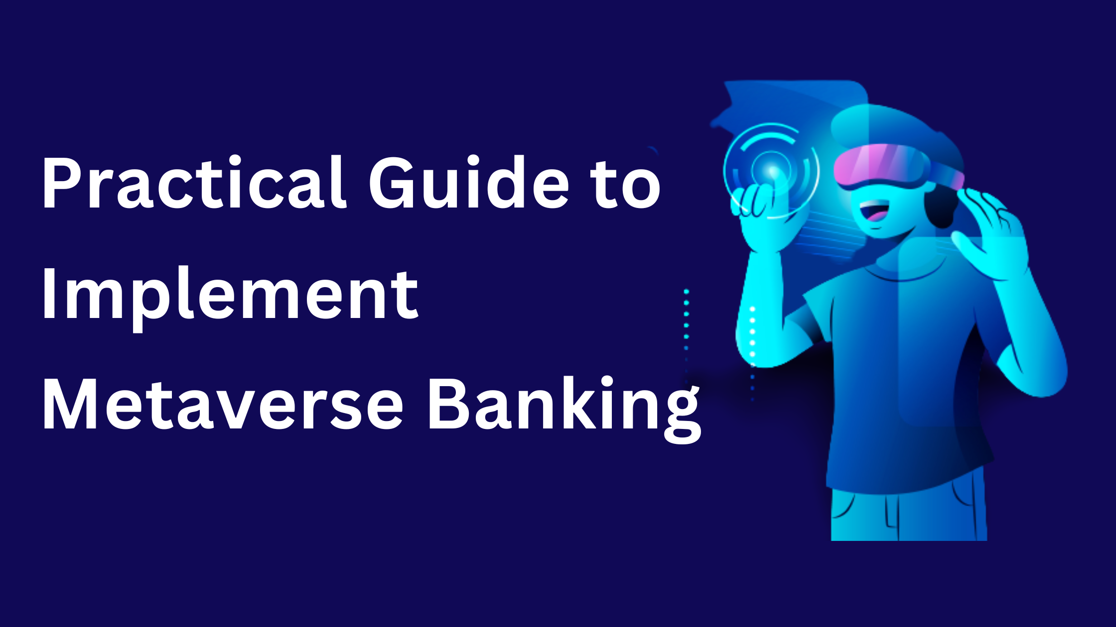 Practical Guide to Implement Metaverse Banking