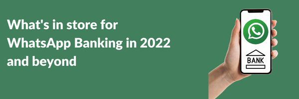 WhatsApp banking in 2022 and beyond