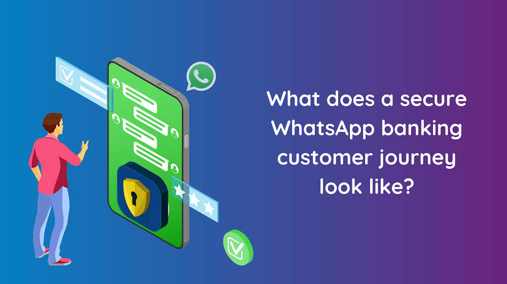 Secure WhatsApp banking customer journey